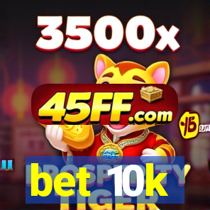 bet 10k